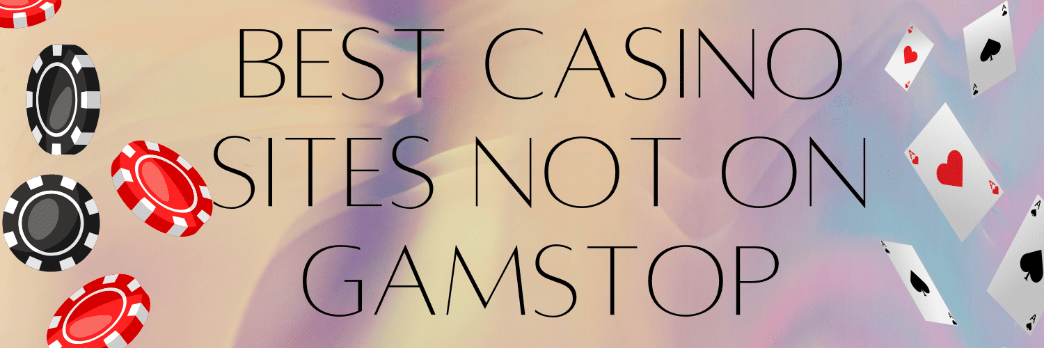 Explore the World of Casinos Not Registered on Gamstop -1815138060